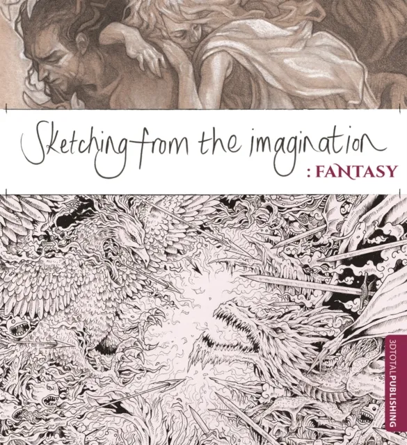 3DTotal Publishing Ltd Sketching From The Imagination: Fantasy