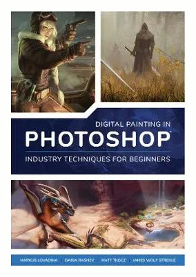 3DTotal Publishing Digital Painting in Photoshop: Industry Techniques for Beginners