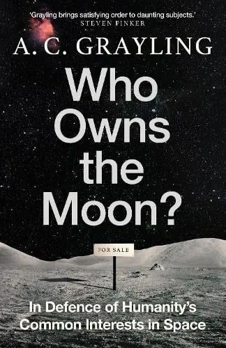 A. C. Grayling Who Owns the Moon?