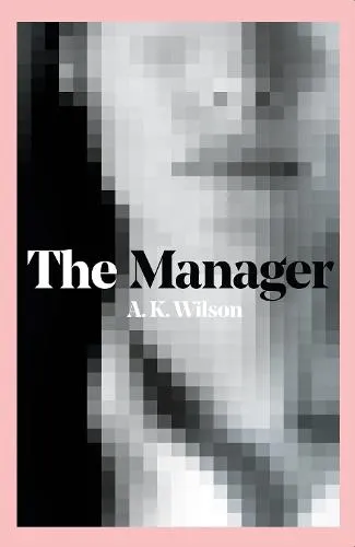 A. K. Wilson The Manager