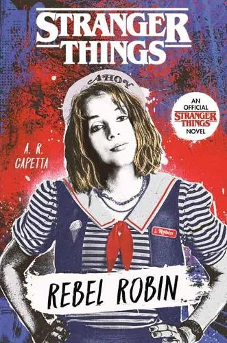 A. R. Capetta Stranger Things: Rebel Robin