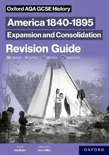 Aaron Wilkes Oxford Aqa Gcse History: America 1840-1895: Expansion and Consolidation Revision Guide