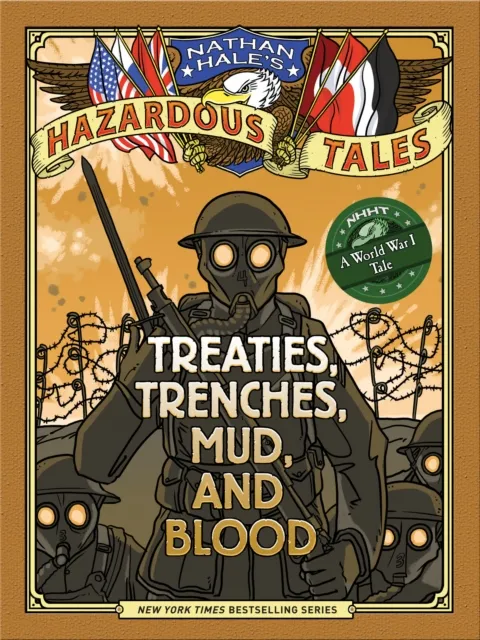 Abrams Nathan Hale'S Hazardous Tales: Treaties, Trenches, Mud, And Blood : (A World War I Tale)
