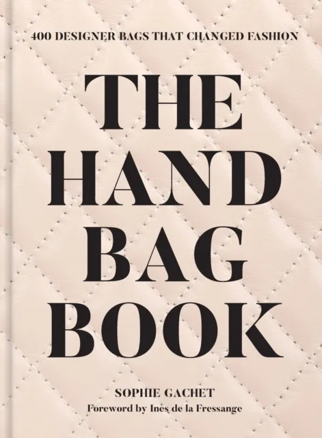 Abrams The Handbag Book : 400 Designer Bags That Changed Fashion