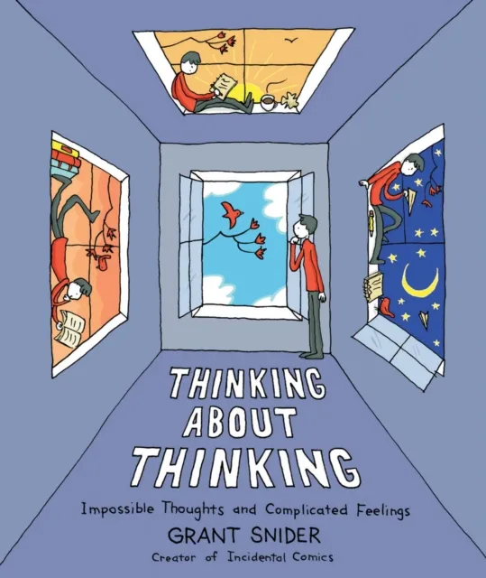 Abrams Thinking About Thinking : Impossible Thoughts And Complicated Feelings