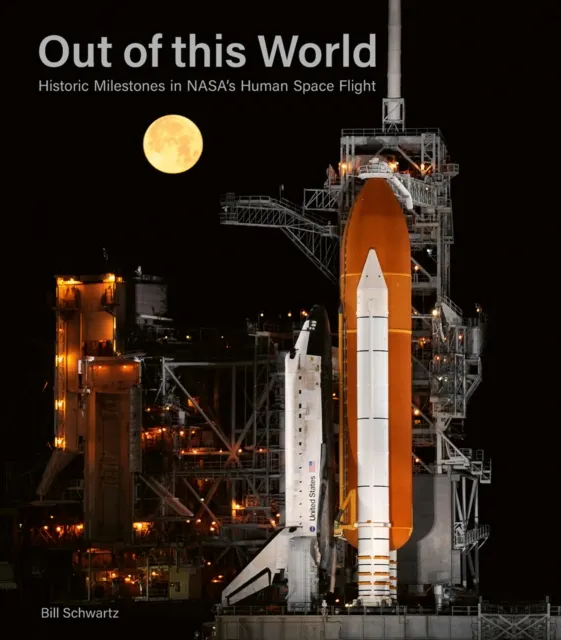 Acc Art Books Out Of This World : Historic Milestones In Nasa’s Human Space Flight