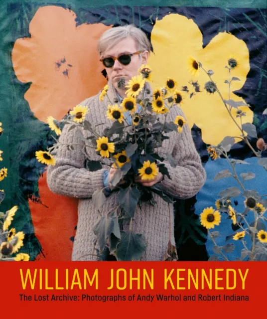 Acc Art Books William John Kennedy : The Lost Archive: Photographs Of Andy Warhol And Robert Indiana