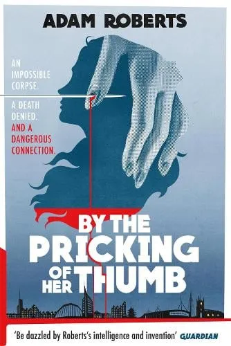 Adam Roberts By the Pricking of Her Thumb