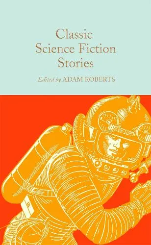 Adam Roberts Classic Science Fiction Stories