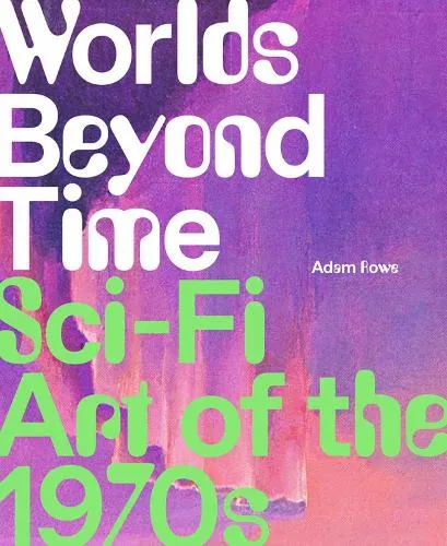 Adam Rowe Worlds Beyond Time