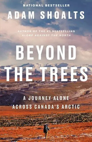 Adam Shoalts Beyond the Trees