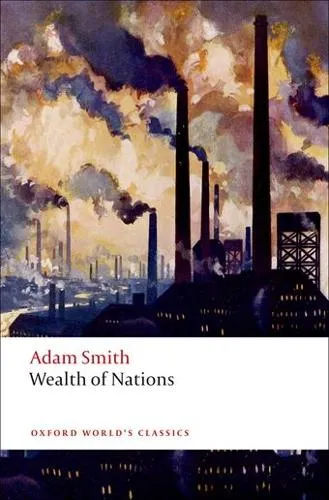 Adam Smith An Inquiry into the Nature and Causes of the Wealth of Nations