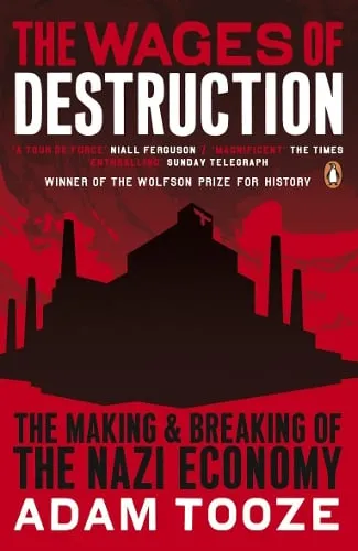 Adam Tooze The Wages of Destruction