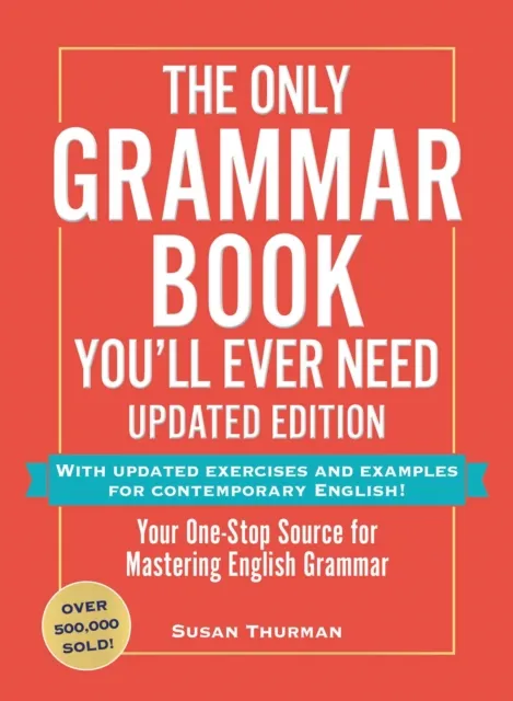 Adams Media Corporation The Only Grammar Book You'Ll Ever Need, Updated Edition : Your One-Stop Source For Mastering English Grammar
