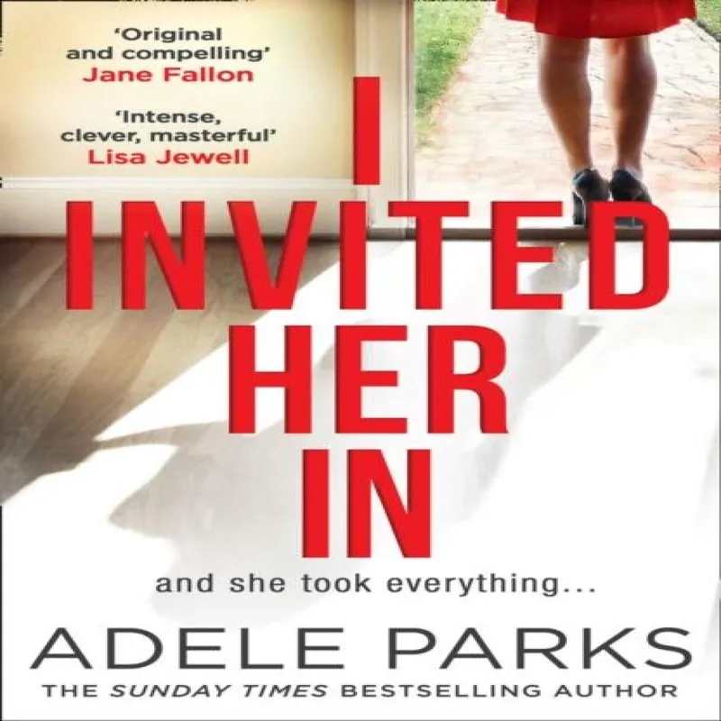Adele Parks I Invited Her In
