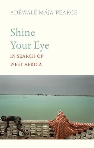 Adéwálé Májà-Pearce Shine Your Eye