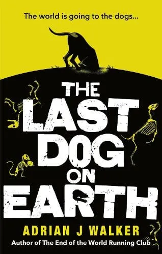 Adrian J. Walker The Last Dog on Earth