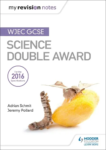 Adrian Schmit My Revision Notes: Wjec Gcse Science Double Award