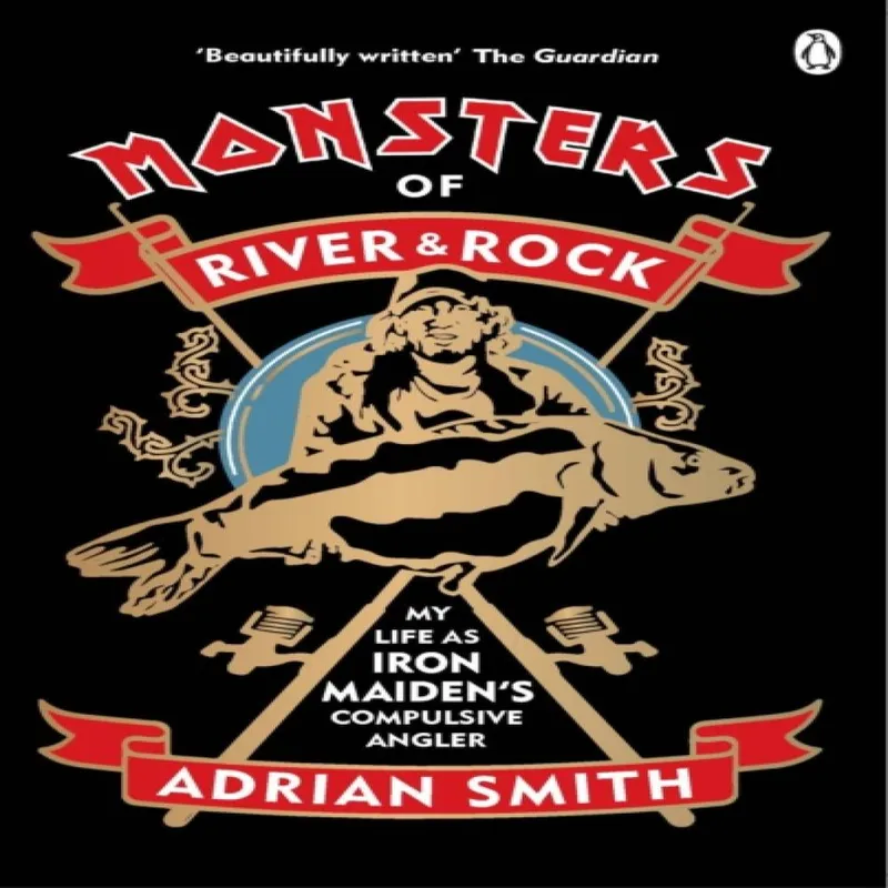 Ebury Publishing Monsters Of River And Rock : My Life As Iron Maiden’s Compulsive Angler