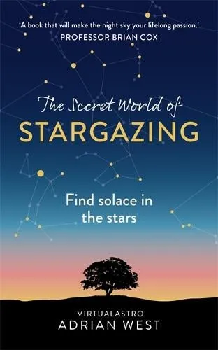 Adrian West The Secret World of Stargazing