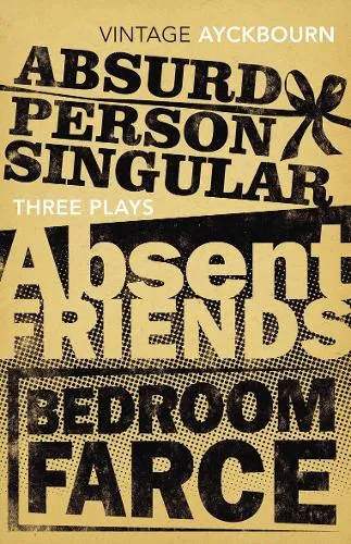 Alan Ayckbourn Three Plays - Absurd Person Singular, Absent Friends, Bedroom Farce
