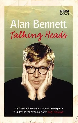 Alan Bennett Talking Heads