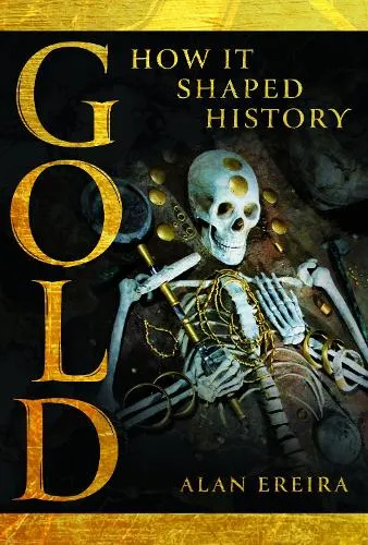 Alan Ereira Gold: How it Shaped History