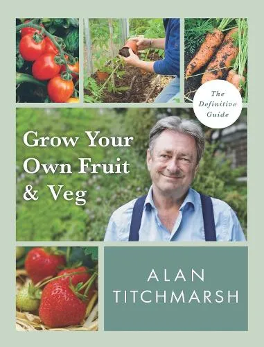 Alan Titchmarsh Grow your Own Fruit and Veg