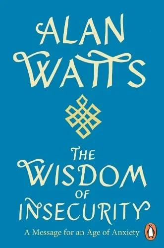 Alan W Watts Wisdom Of Insecurity
