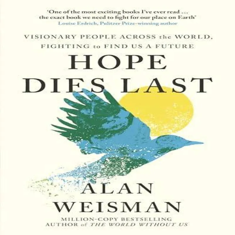 Ebury Publishing Hope Dies Last : Visionary People Across The World, Fighting To Find Us A Future