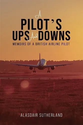 Alasdair Sutherland A Pilot's Ups and Downs