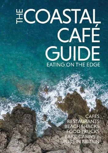 Alastair Sawday The Coastal Cafe Guide