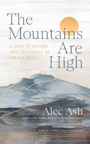 Alec Ash The Mountains Are High