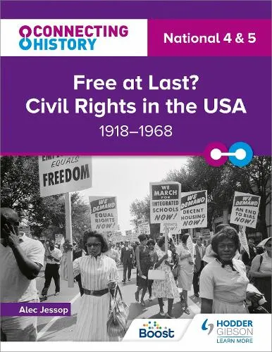 Alec Jessop Connecting History: National 4 & 5 Free at last? Civil Rights in the USA, 1918–1968
