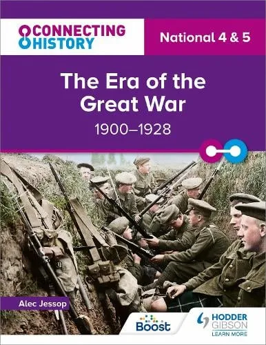 Alec Jessop Connecting History: National 4 & 5 The Era of the Great War, 1900–1928