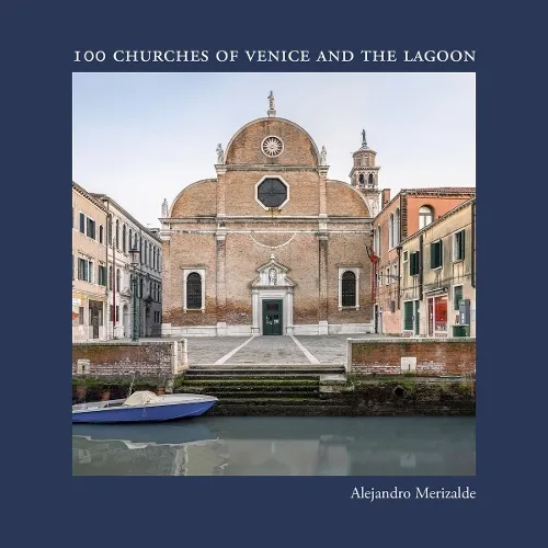 Alejandro Merizalde 100 Churches of Venice and the Lagoon