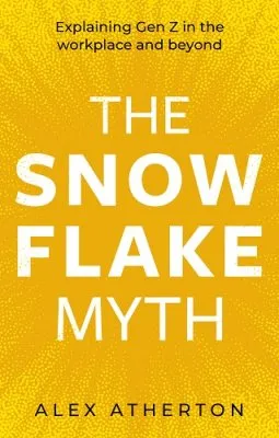 Alex Atherton The Snowflake Myth