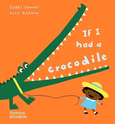 Alex Barrow If I had a crocodile