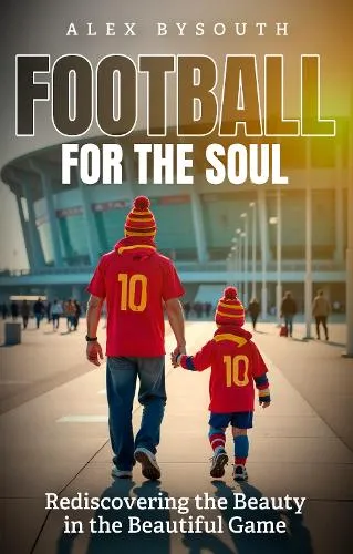 Alex Bysouth Football for the Soul
