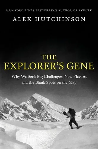 Alex Hutchinson The Explorer's Gene