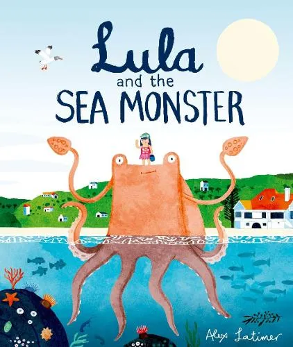 Alex Latimer Lula and the Sea Monster
