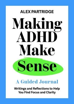 Alex Partridge Making Adhd Make Sense