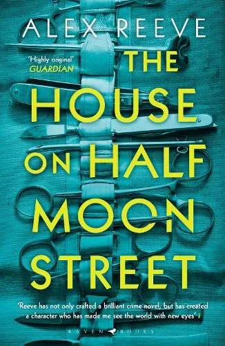 Alex Reeve The House on Half Moon Street