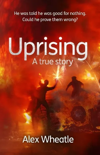 Alex Wheatle Uprising: A True Story