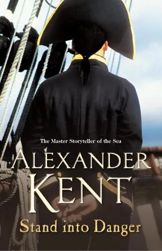 Alexander Kent Stand Into Danger