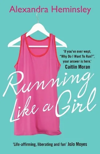 Alexandra Heminsley Running Like a Girl