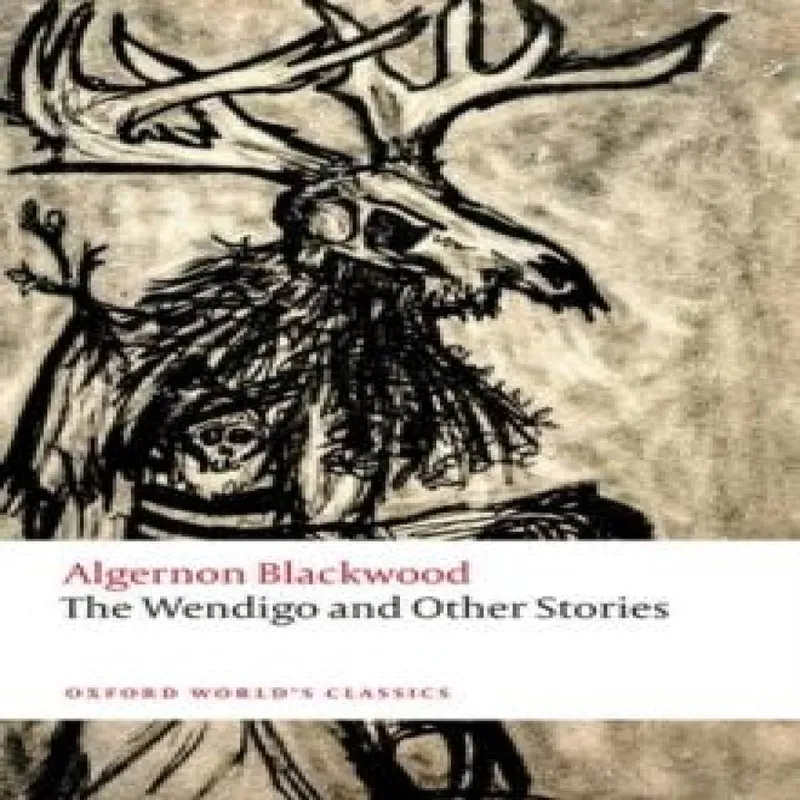 Algernon Blackwood The Wendigo and Other Stories