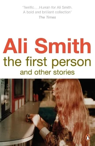 Ali Smith The First Person and Other Stories