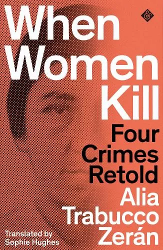 Alia Trabucco Zerán When Women Kill