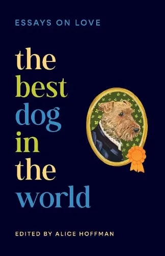 Alice Hoffman The Best Dog in the World